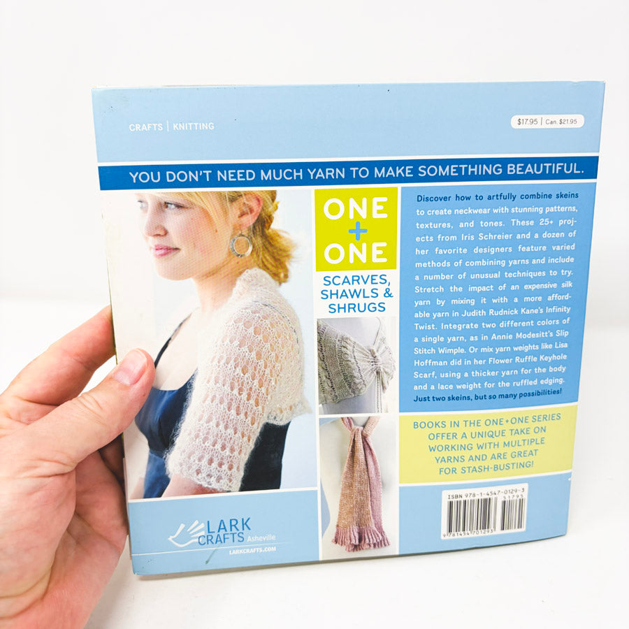One + One: Scarves, Shawls & Shrugs: 25+ Projects From Just Two Skeins by Iris Schreier