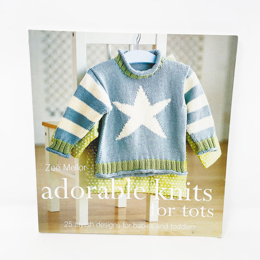 Adorable Knits for Tots Book by Zoe Mellor