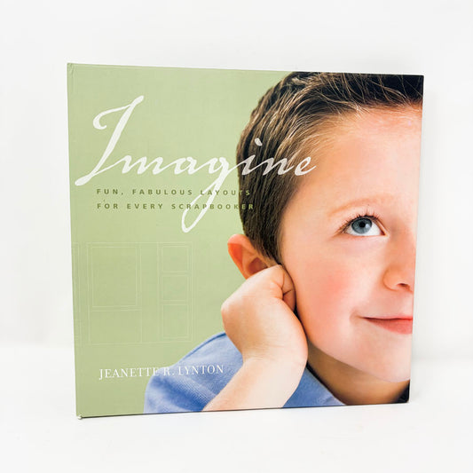 Imagine – Fun, Fabulous Layouts Scrapbook Book by Jeanette R. Lynton