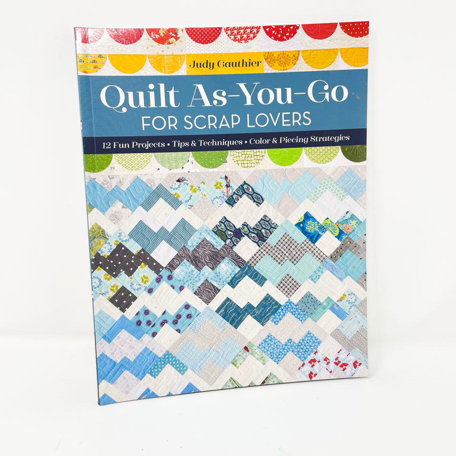Quilt As-You-Go for Scrap Lovers Book by Judy Gauthier