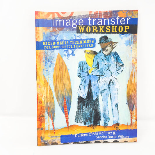 Image Transfer Workshop by Darlene Olivia McElroy & Sandra Duran Wilson