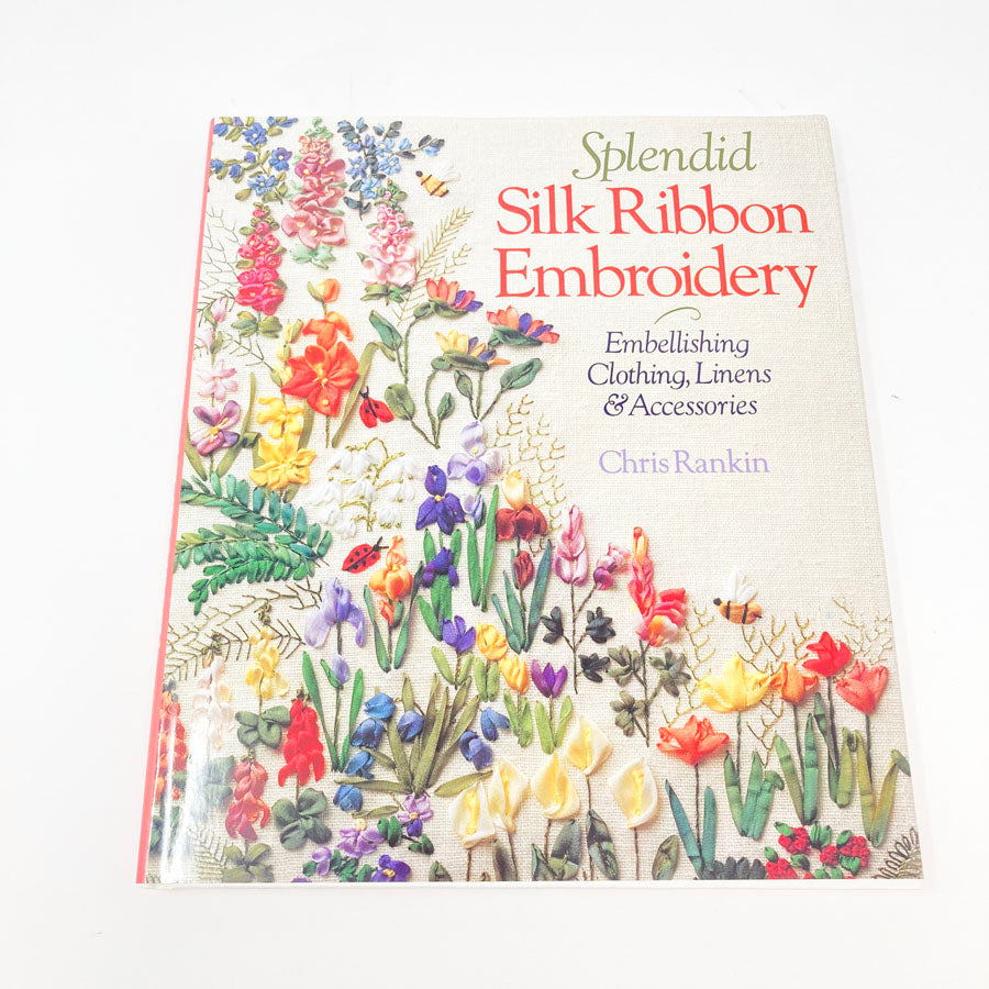 Splendid Silk Ribbon Embroidery Book by Chris Rankin