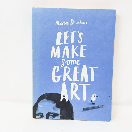 Let's Make Some Great Art Book by Marion Deuchars