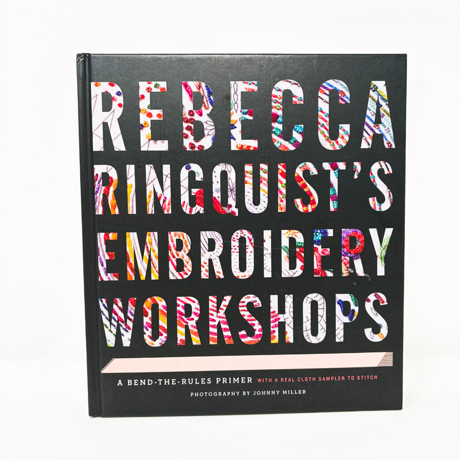 Rebecca Rinquist's Embroidery Workshops Book