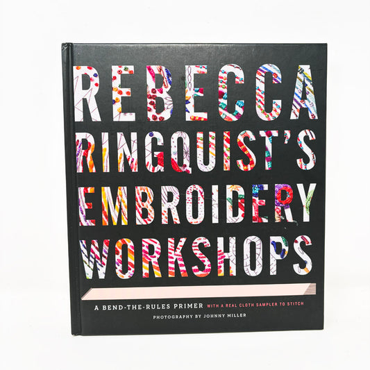 Rebecca Rinquist's Embroidery Workshops Book