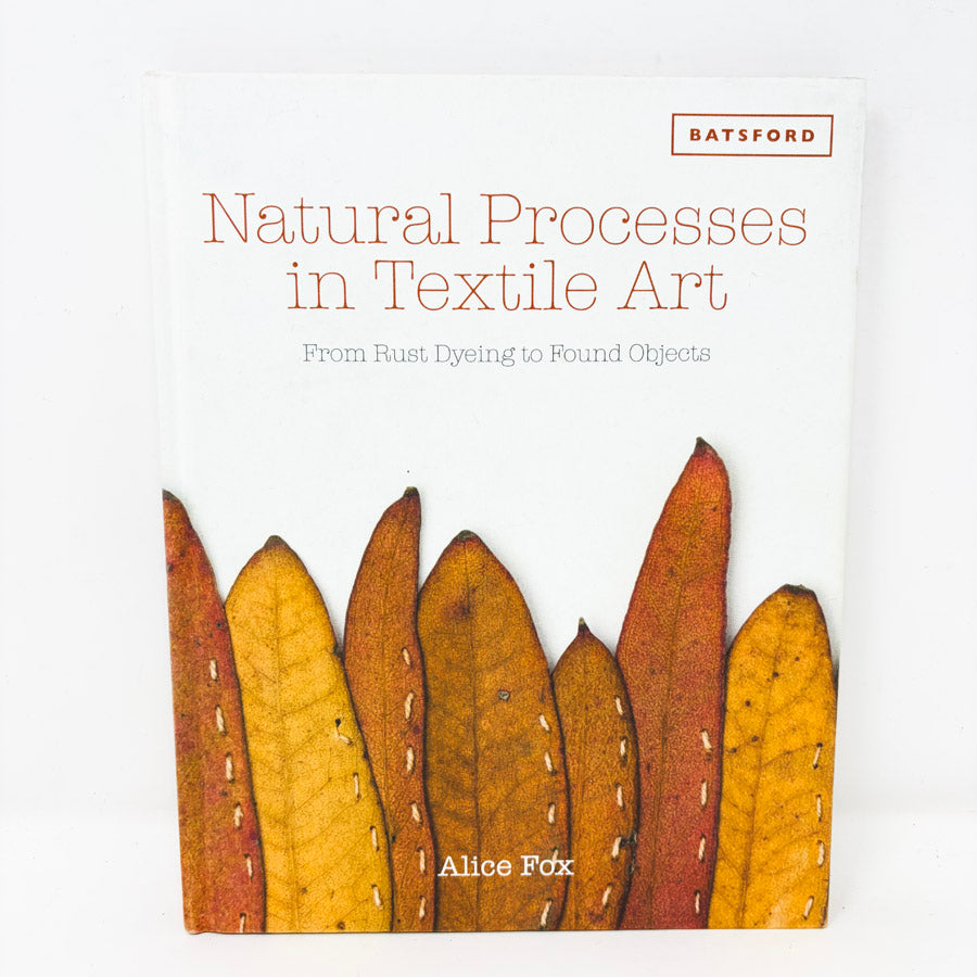 Natural Processes in Textile Arts Book by Alice Fox