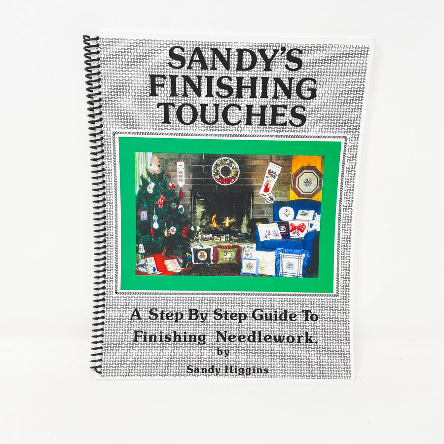 Sandy's Finishing Touches: A Step-by-step Guide to Finishing Needlework