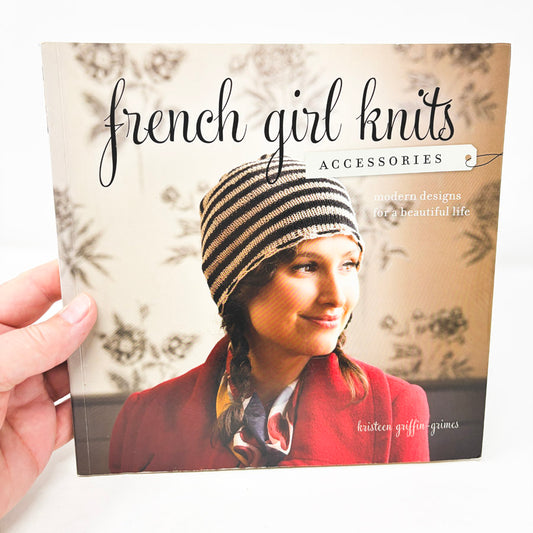French Girl Knits Accessories by Kristeen Griffin-Grimes