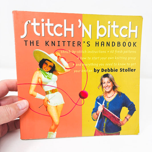 Stitch'N Bitch: The Knitter's Handbook by Debbie Stoller