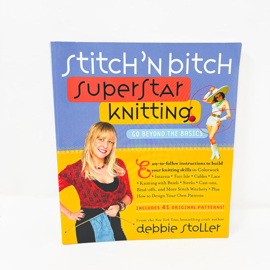 Stitch'N Bitch Superstar Knitting by Debbie Stoller