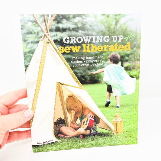 Growing Up Sew Liberated Book by Meg McElwee