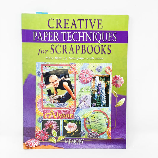 Creative Paper Techniques for Scrapbooks by Memory Makers