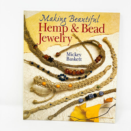 Making Beautiful Hemp & Bead Jewelry by Mickey Baskett