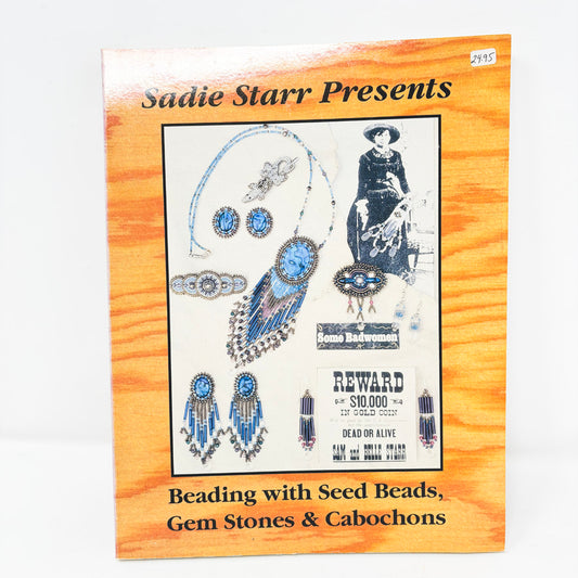 Sadie Starr Presents Beading with Seed Beads, Gem Stones and Cabachons Book
