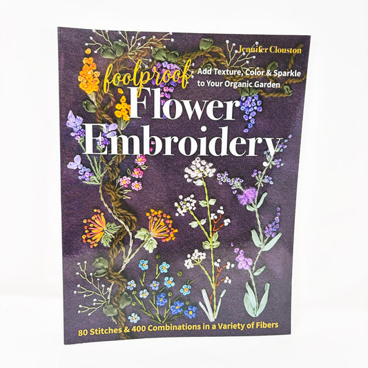 Foolproof Flower Embroidery Book by Jennifer Clouston
