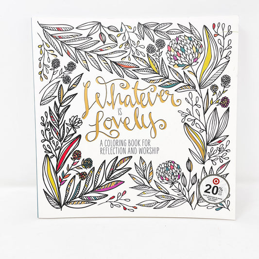 Whatever is Lovely Coloring Book