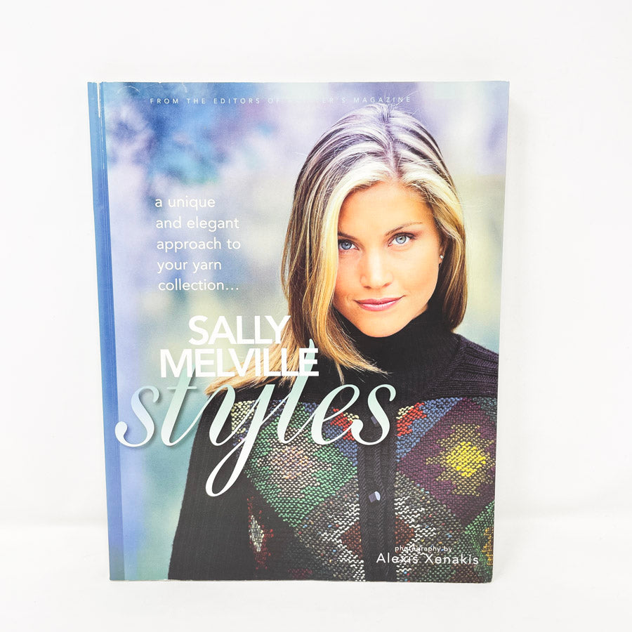 Sally Melville Styles: a Unique and Elegant Approach to Your Yarn Collection by Sally Melville