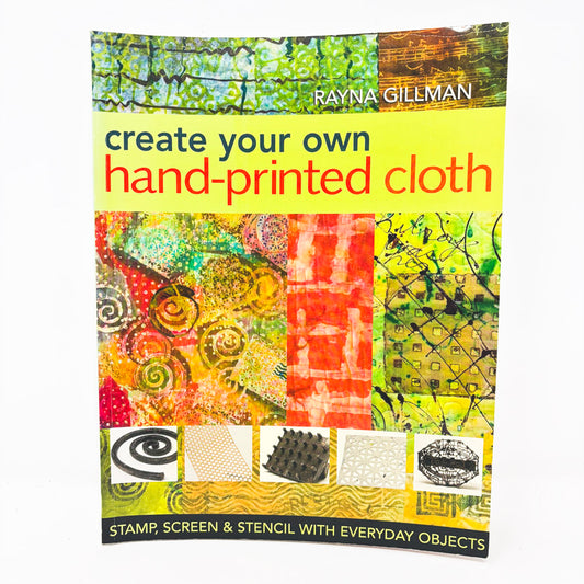 Create Your Own Hand Printed Cloth Book by Rayna Gillman