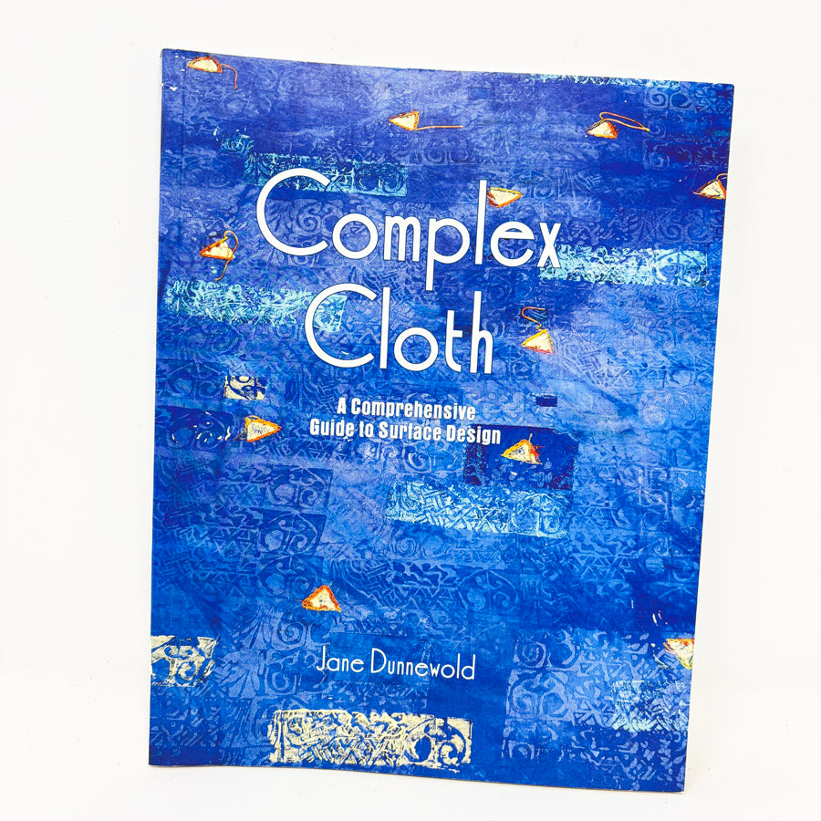 Complex Cloth Book by Jane Dunnewold
