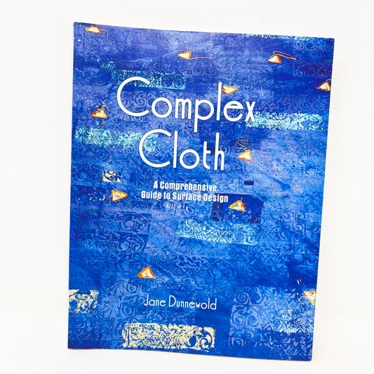 Complex Cloth Book by Jane Dunnewold