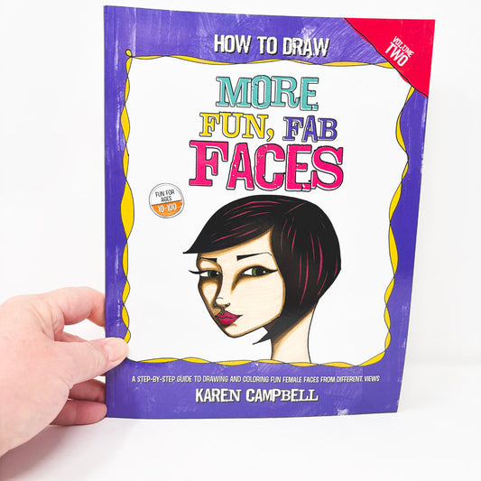 How to Draw More Fun, Fab Faces Book by Karen Campbell