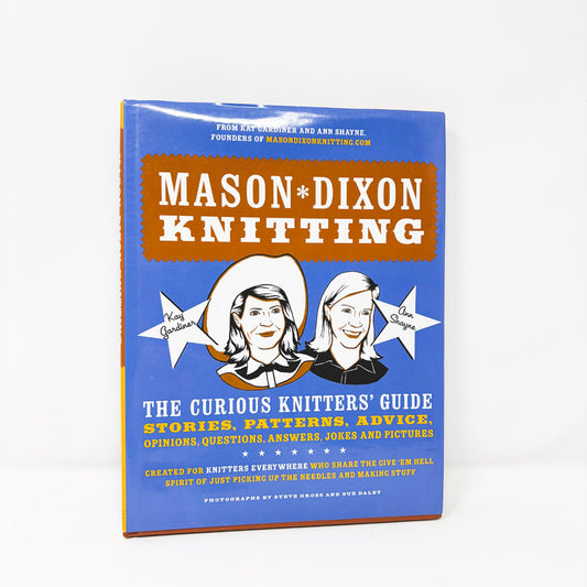 Mason-Dixon Knitting: The Curious Knitters' Guide Book