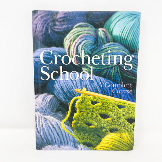 "Crocheting School - A Complete Course" Book