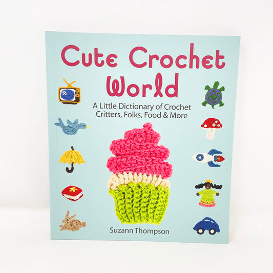 "Cute Crochet World" Book by Suzann Thompson