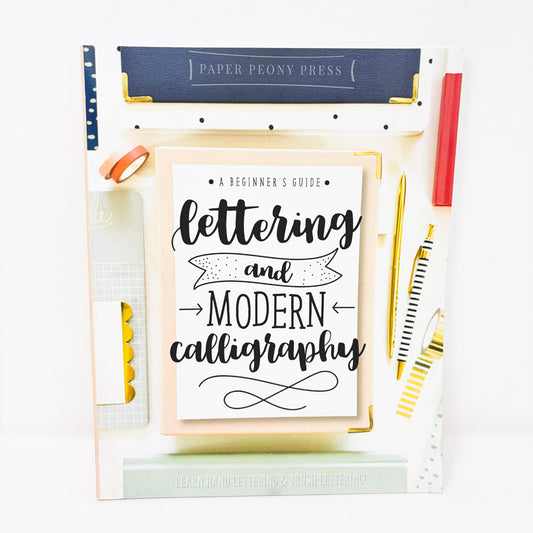 A Beginner's Guide to Lettering and Modern Calligraphy Book