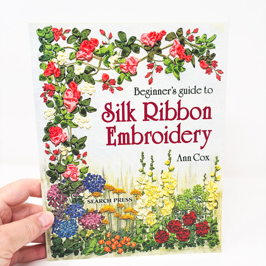 A Beginner's Guide to Silk Ribbon Embroidery by Ann Cox
