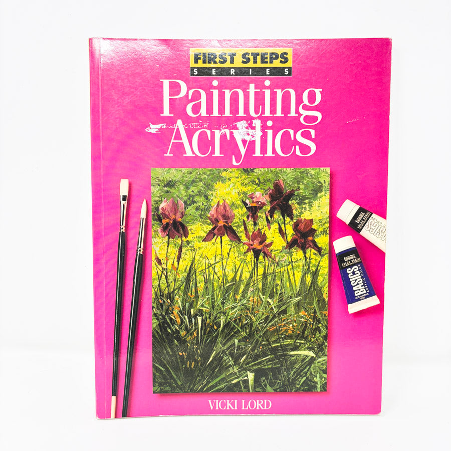 First Step Series – Painting Acrylics Book by Vicki Lord