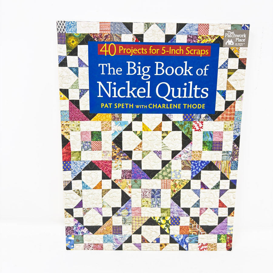 The Big Book of Nickel Quilts by Pat Speth and Charlene Thode