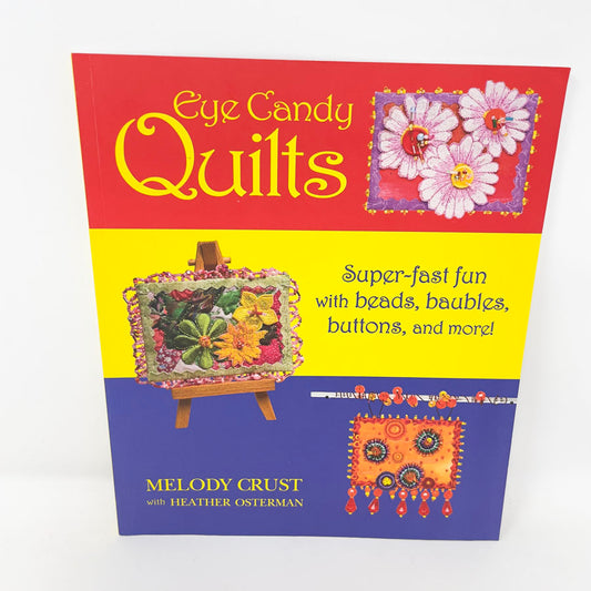 Eye Candy Quilts Book by Melody Crust