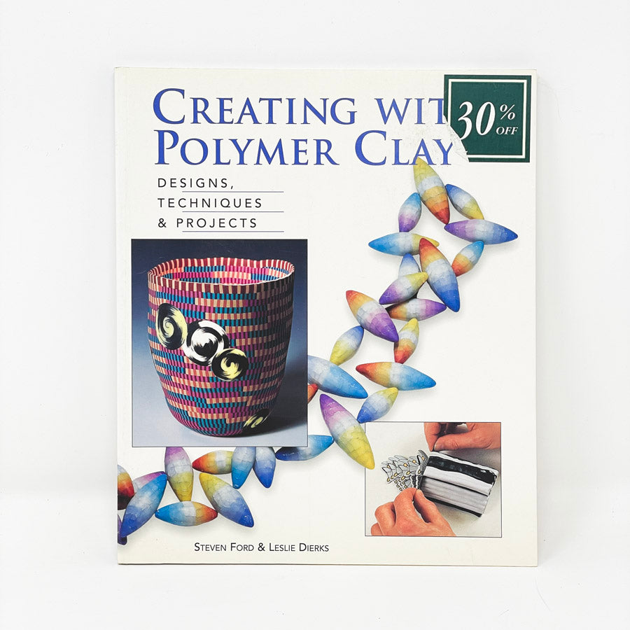 Creating with Polymer Clay Book by Ford and Dierks