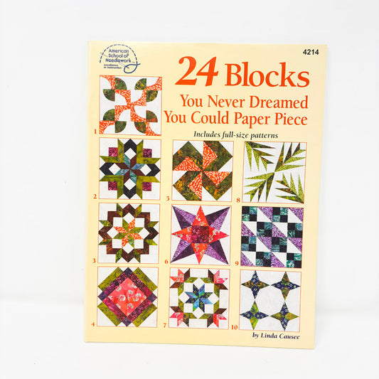 24 Blocks You Never Dreamed You Could Paper Piece by Linda Causee
