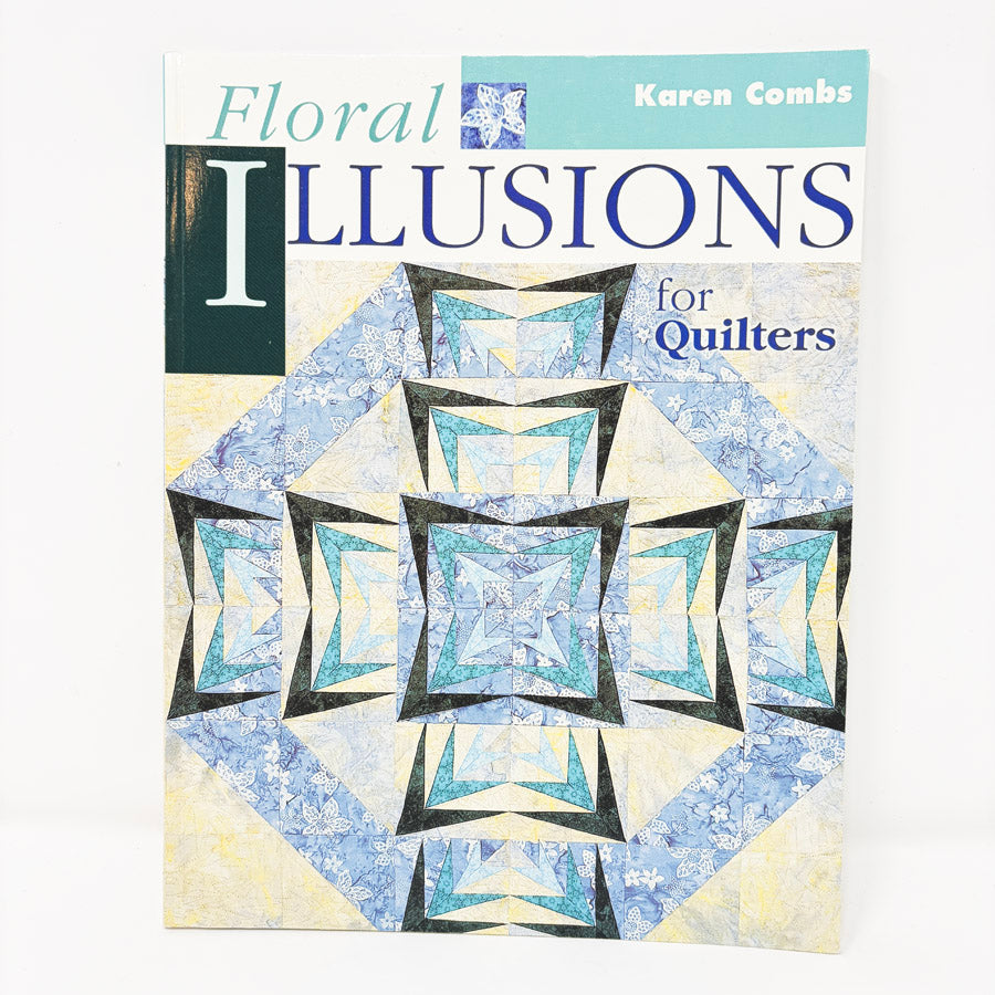Floral Illusions for Quilters by Karen Combs