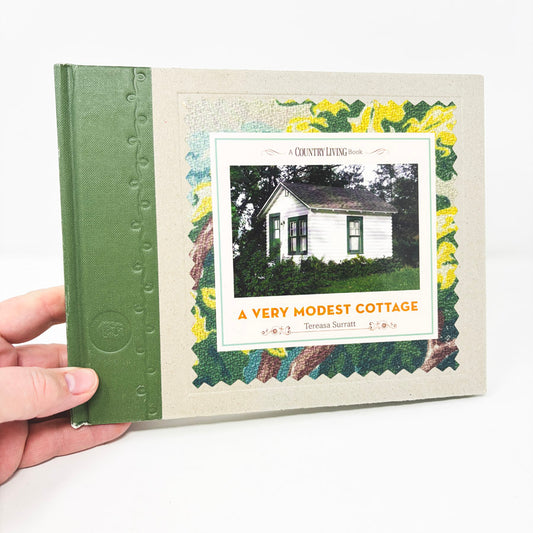 Country Living A Very Modest Cottage Book by Tereasa Surratt