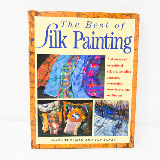 The Best of Silk Painting by Diane Tuckman and Jan Janas