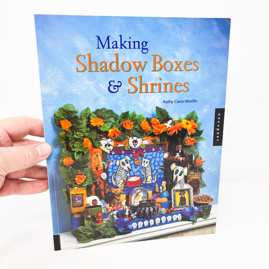 Making Shadow Boxes & Shrines Book by Kathy Cano-Murillo