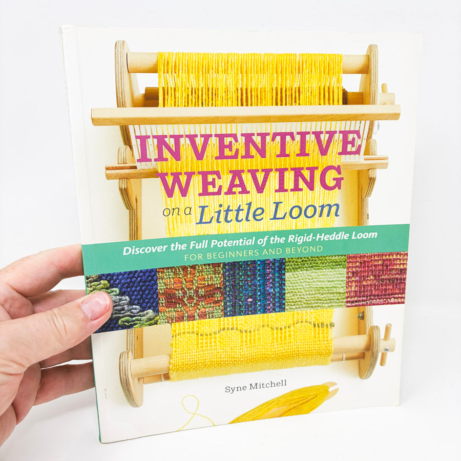 Inventive Weaving on a Little Loom by Syne Mitchell