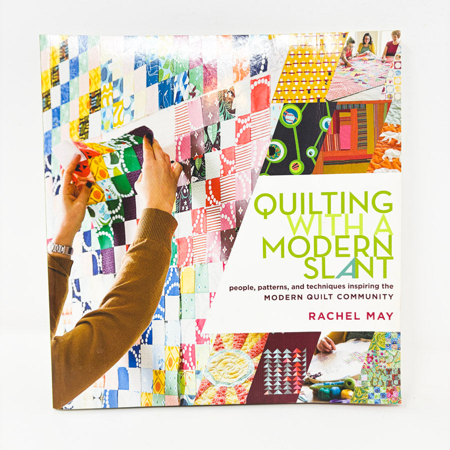 Quilting With a Modern Slant Book by Rachel May