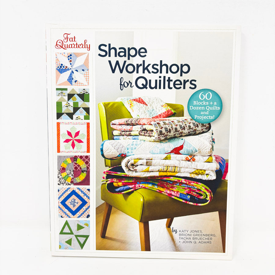 Fat Quarterly Shape Workship for Quilters Book