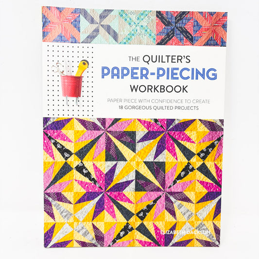 The Quilter's Paper-Piecing Workbook by Elizabeth Dackson