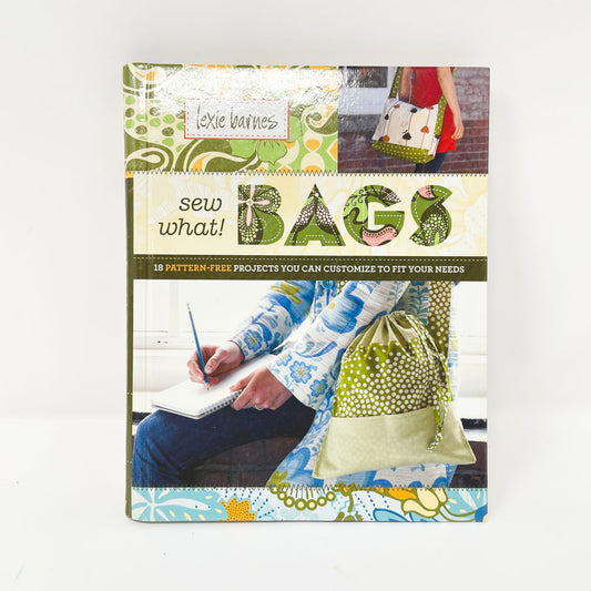 Sew What Bags Book by Lexie Barnes