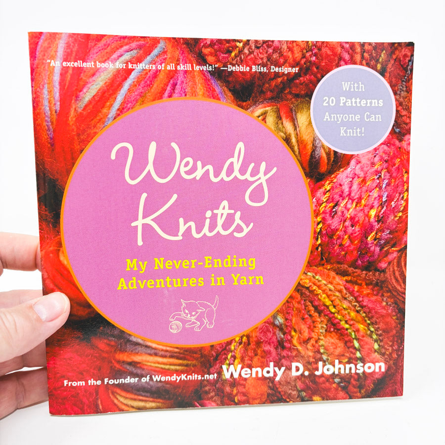 Wendy Knits – My Never Ending Adventure in Yarn Book by Wendy D Johnson