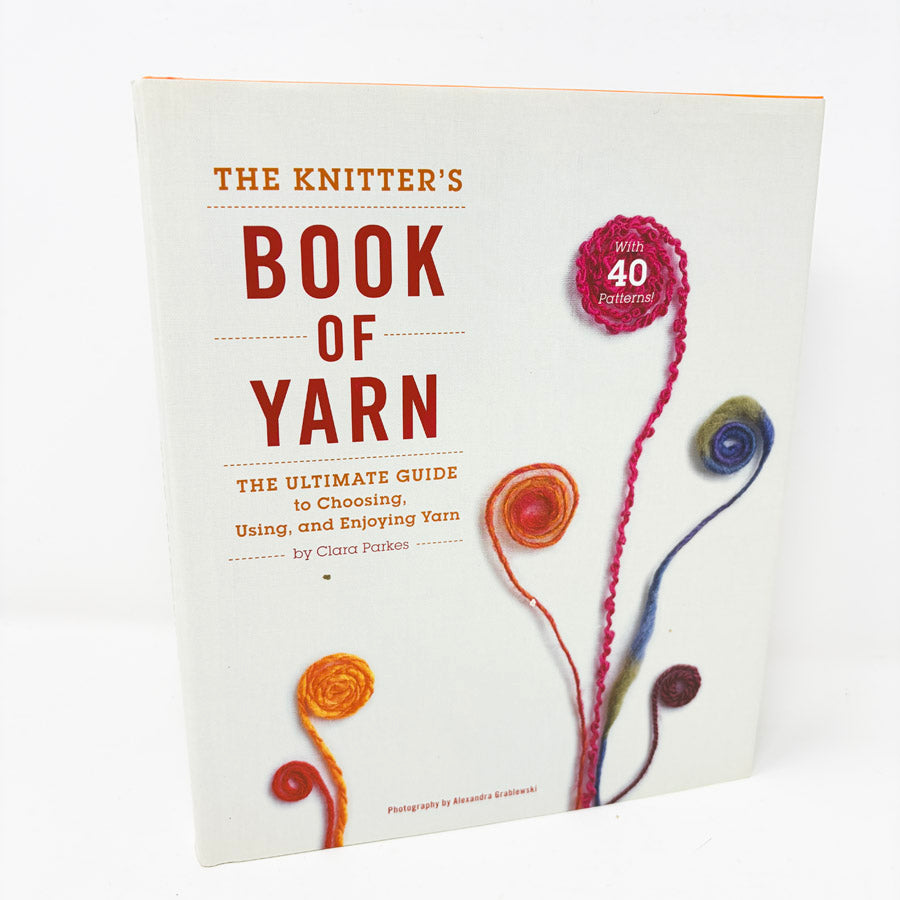 The Knitter's Book of Yarn by Clara Parkes