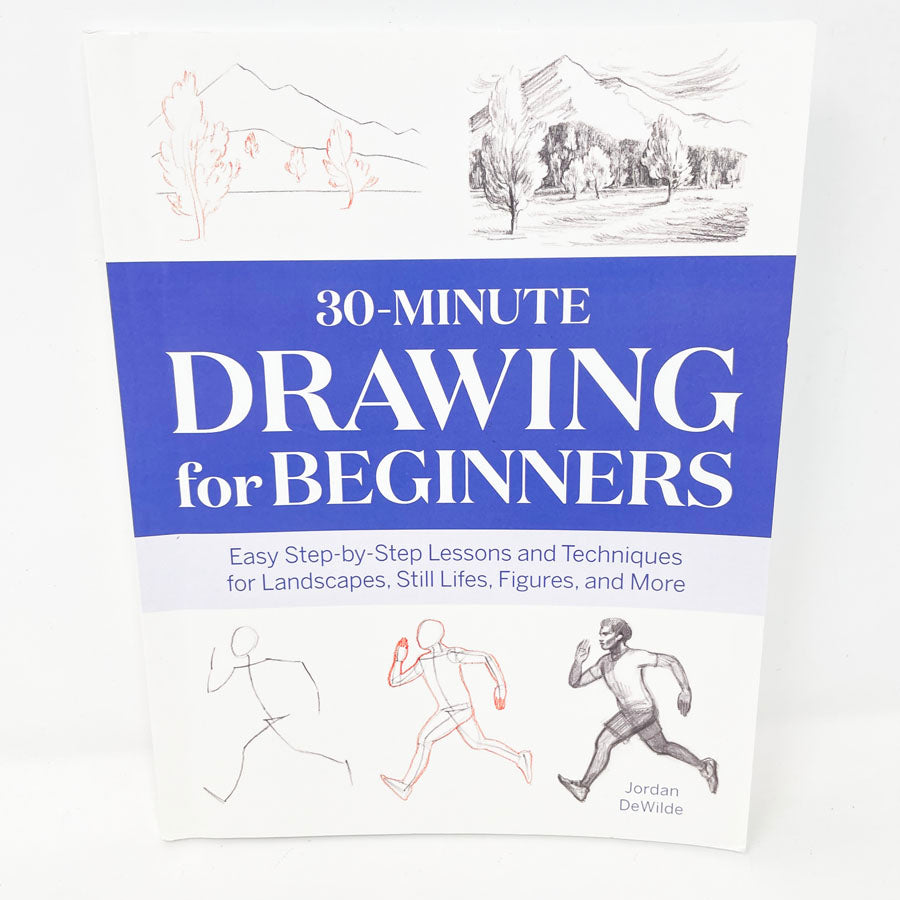 "30 Minute Drawing for Beginners" by Jordan DeWilde