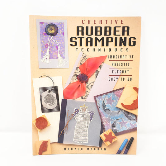 Creative Rubber Stamping Techniques by MaryJo McGraw