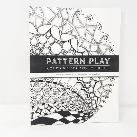 Pattern Play- A Zentangle Creativity Booster by Cris Letourneau, CZT, and Sonya Yencer