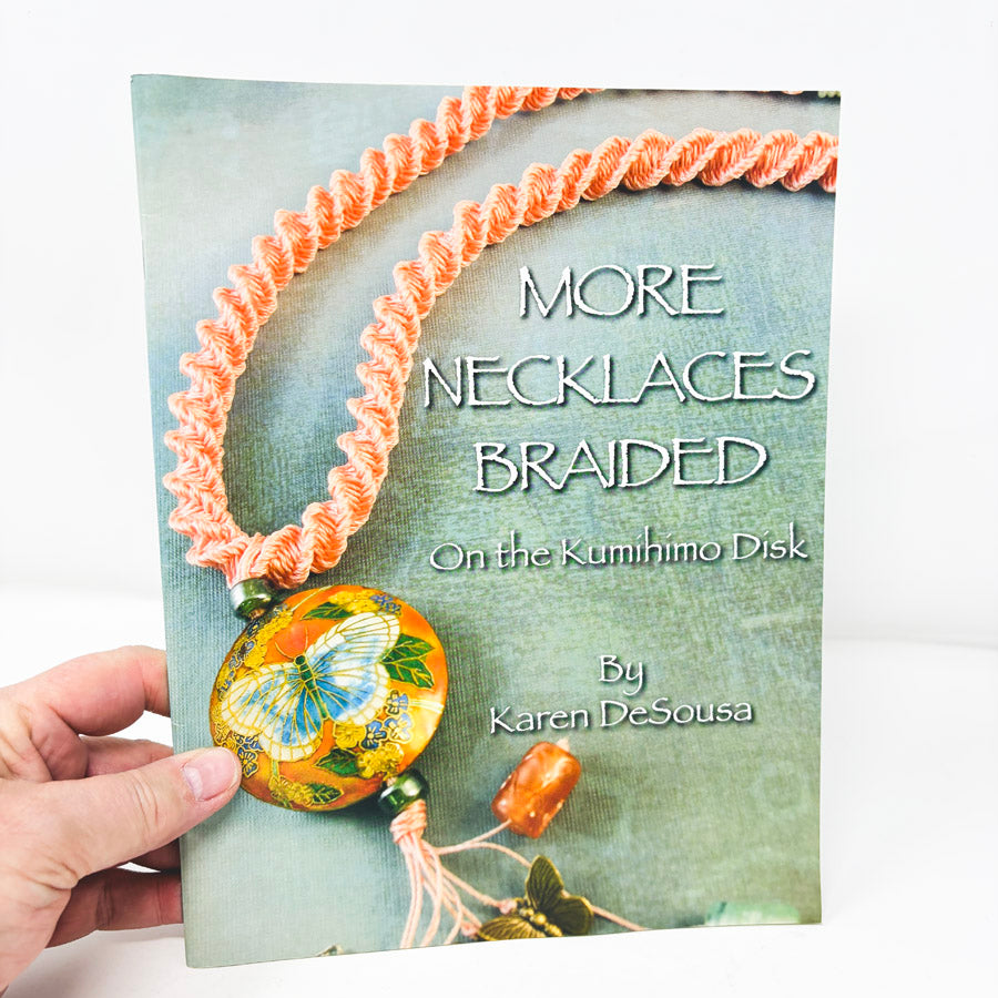 More Necklaces Braided on the Kumihimo Disk by Karen DeSousa